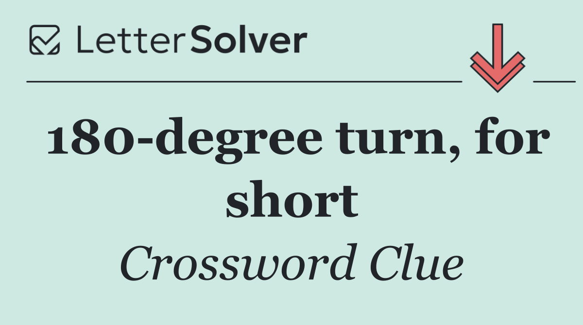 180 degree turn, for short