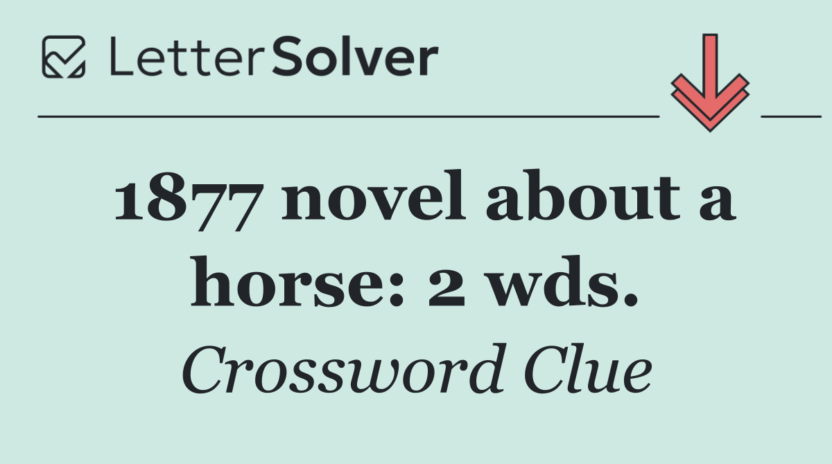 1877 novel about a horse: 2 wds.