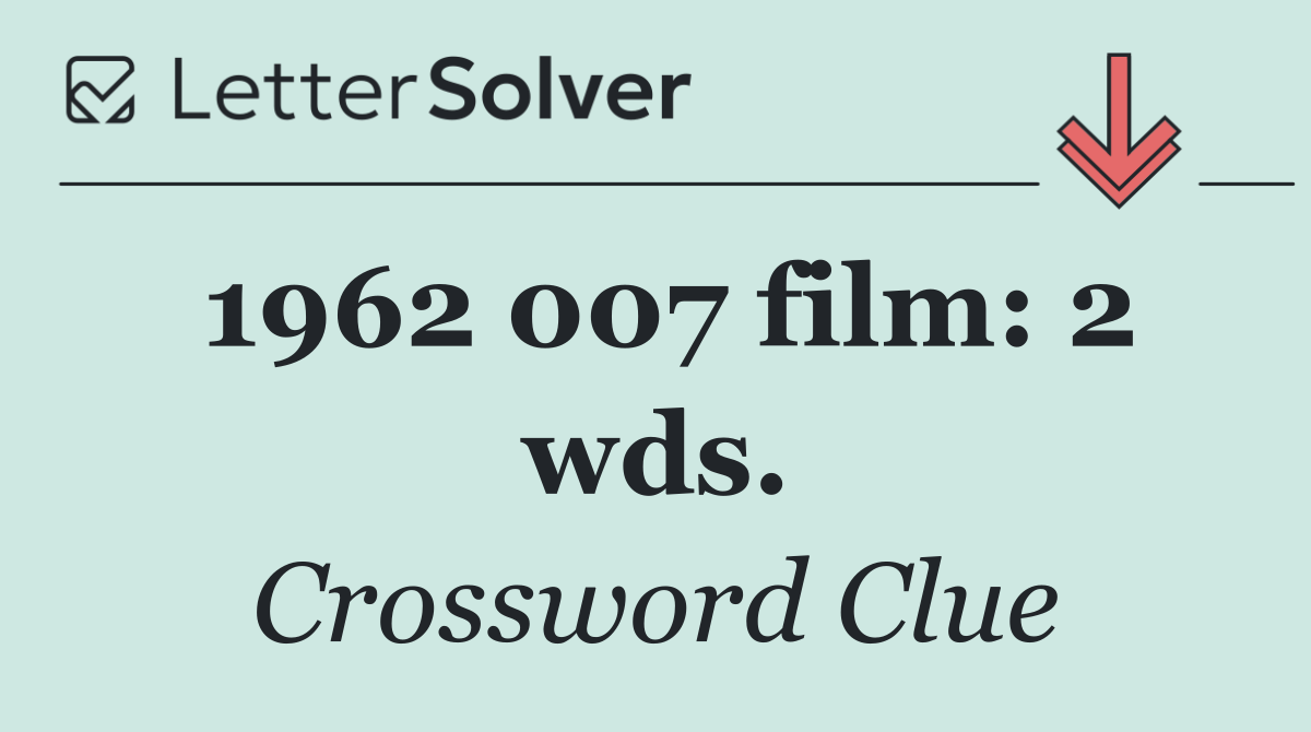 1962 007 film: 2 wds.