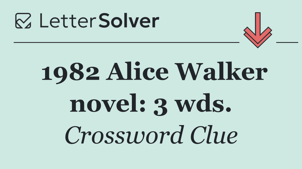 1982 Alice Walker novel: 3 wds.