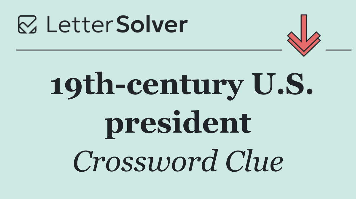19th century U.S. president