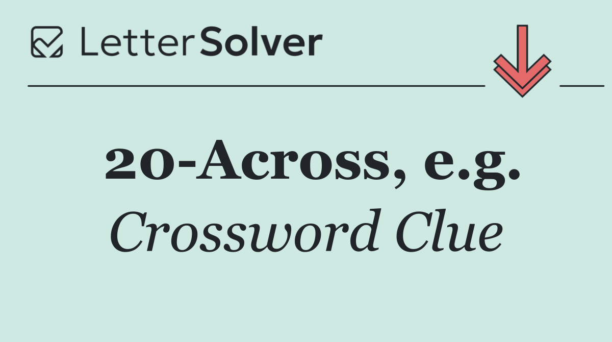 20 Across, e.g.