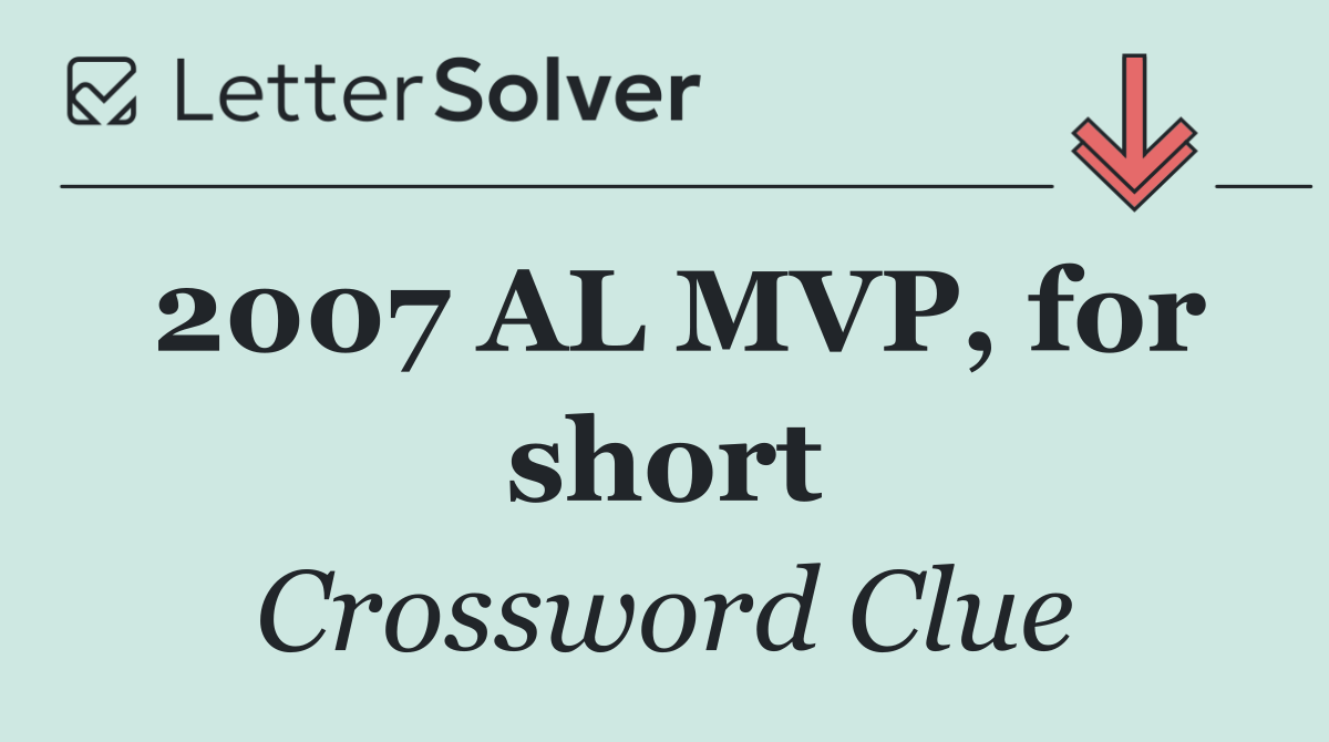2007 AL MVP, for short