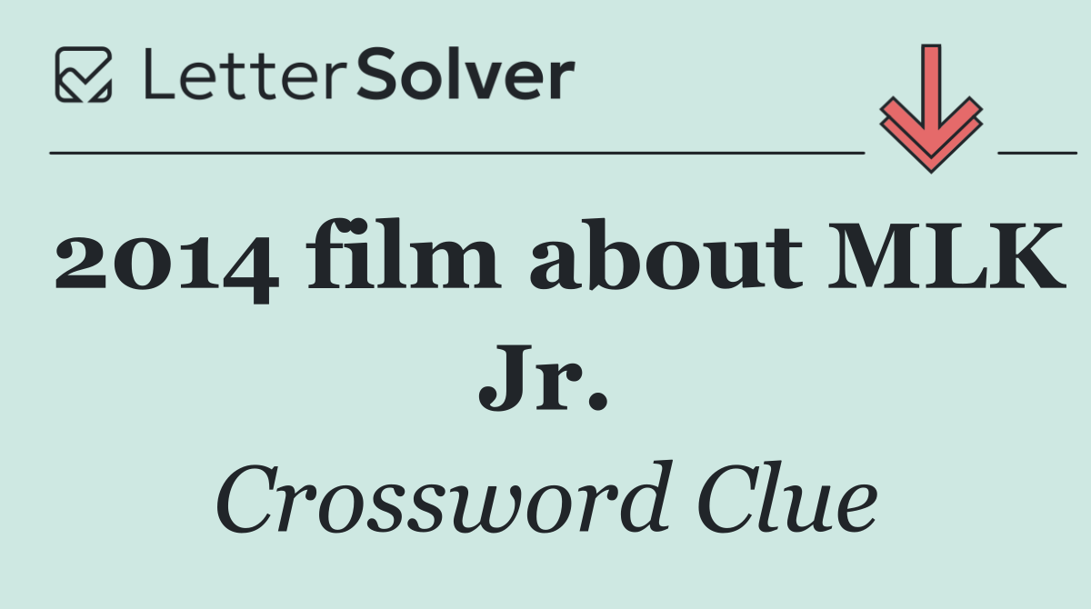 2014 film about MLK Jr.