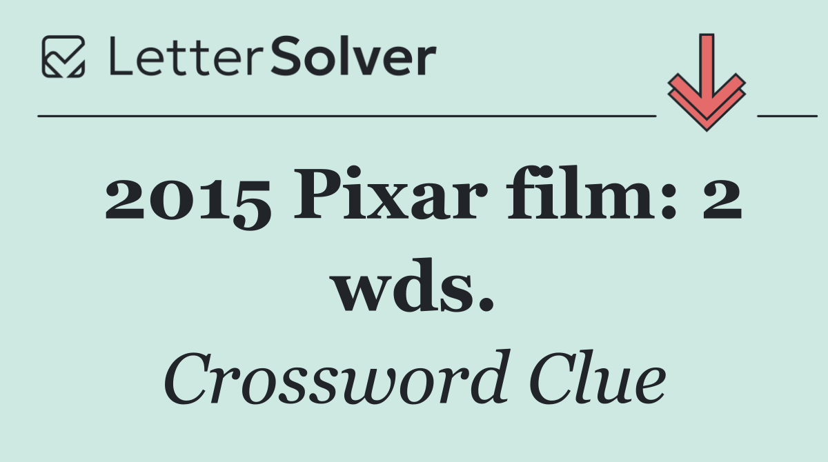 2015 Pixar film: 2 wds.