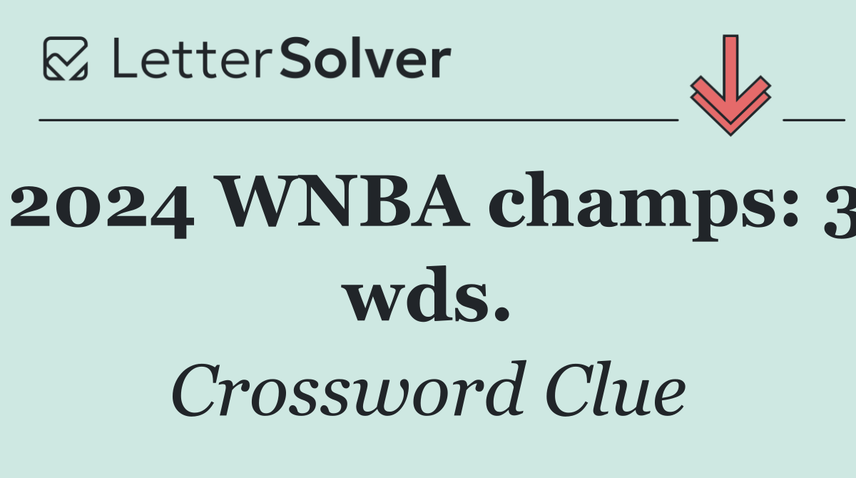 2024 WNBA champs: 3 wds.