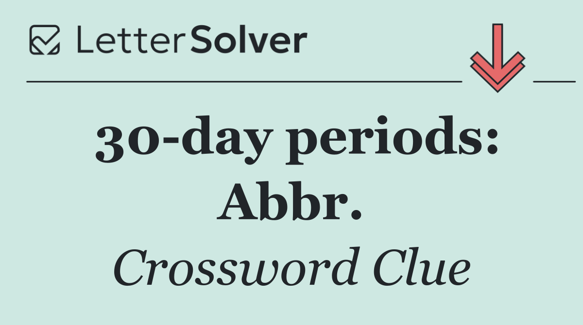 30 day periods: Abbr.