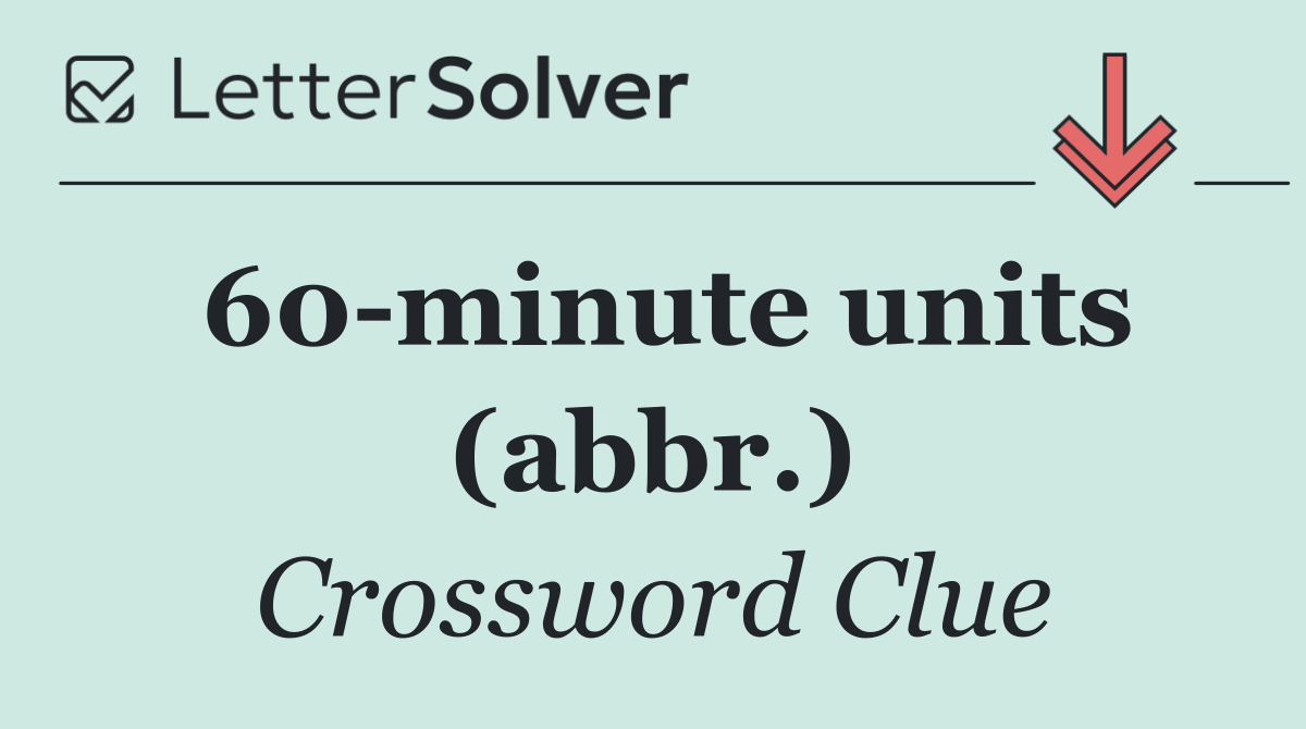 60 minute units (abbr.)