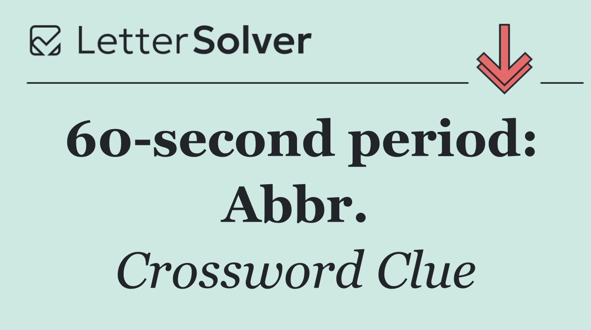 60 second period: Abbr.