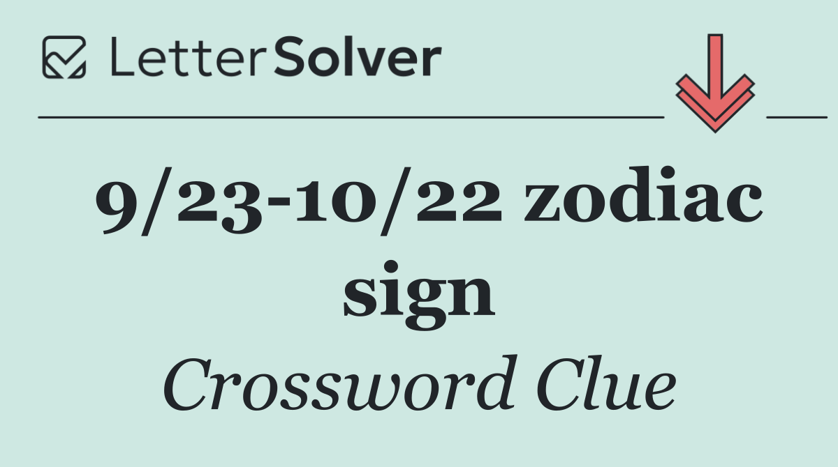 9/23 10/22 zodiac sign