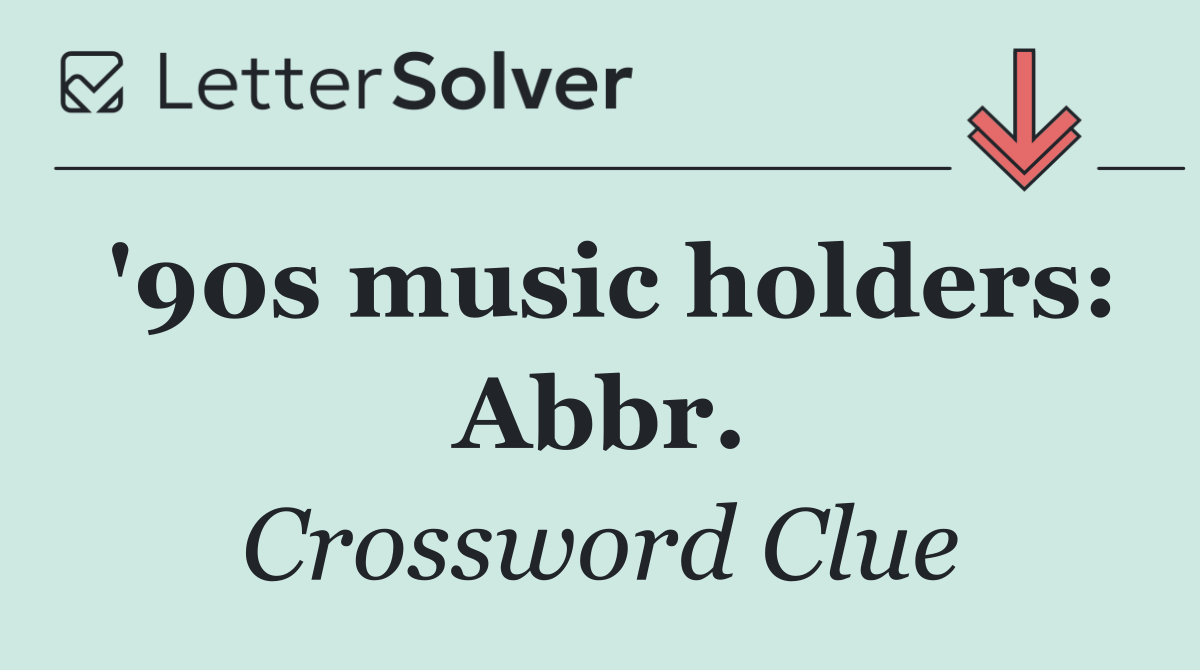 '90s music holders: Abbr.