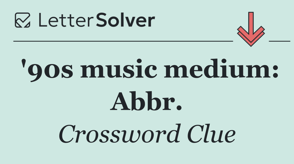 '90s music medium: Abbr.