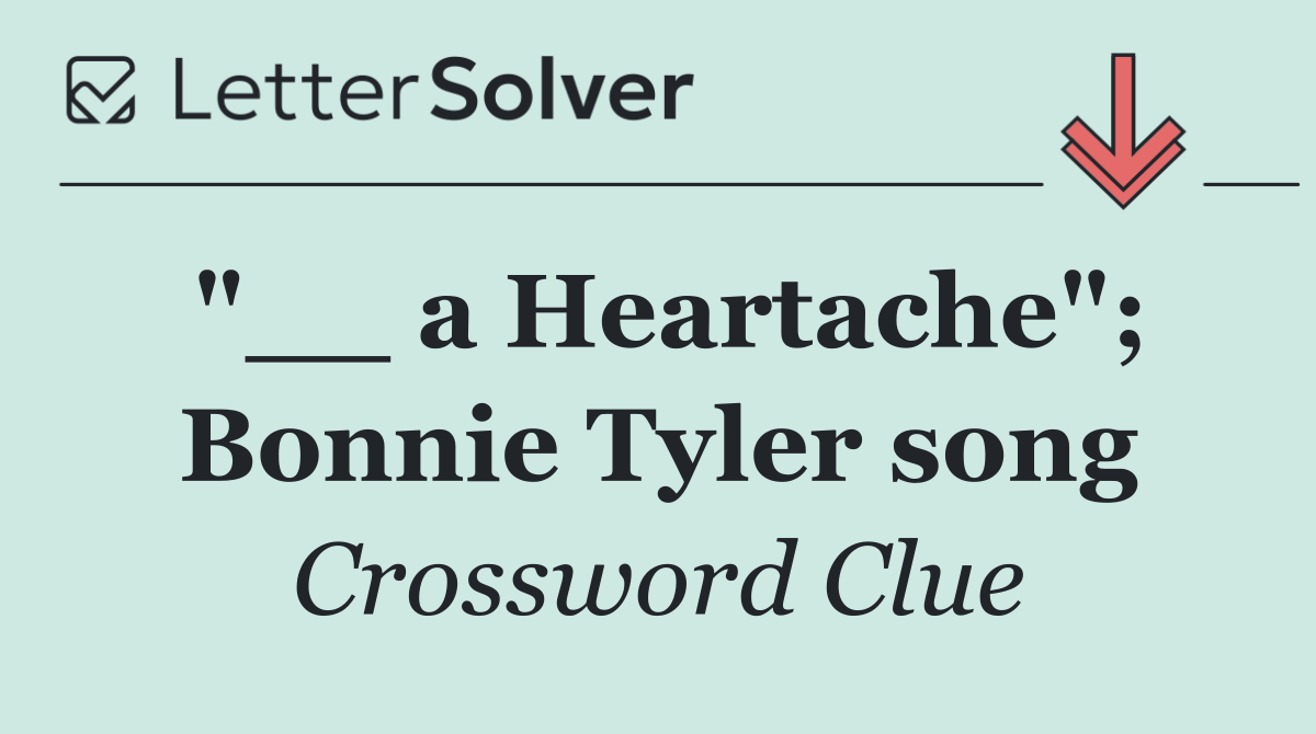 "__ a Heartache"; Bonnie Tyler song
