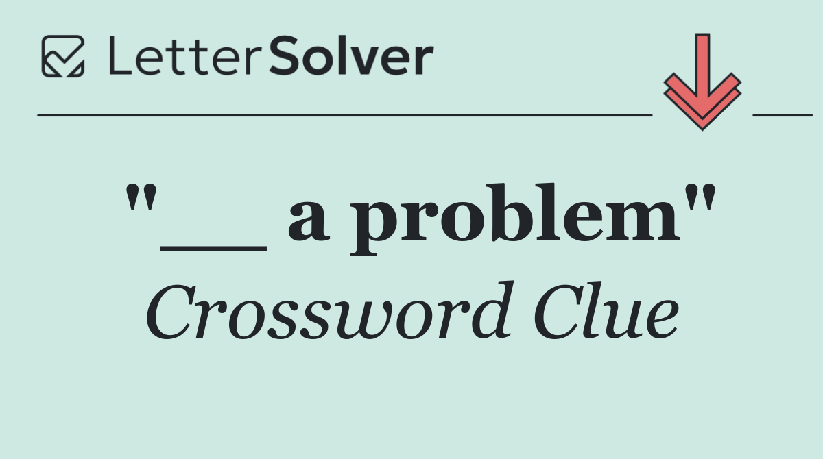 "__ a problem"