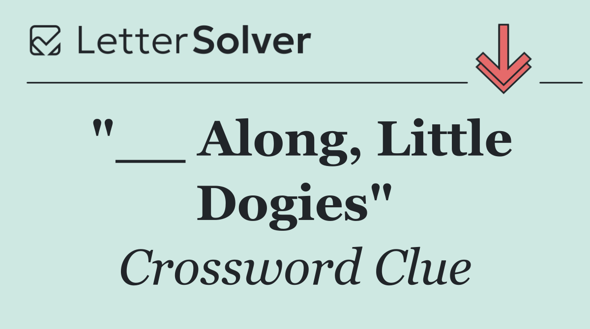 "__ Along, Little Dogies"