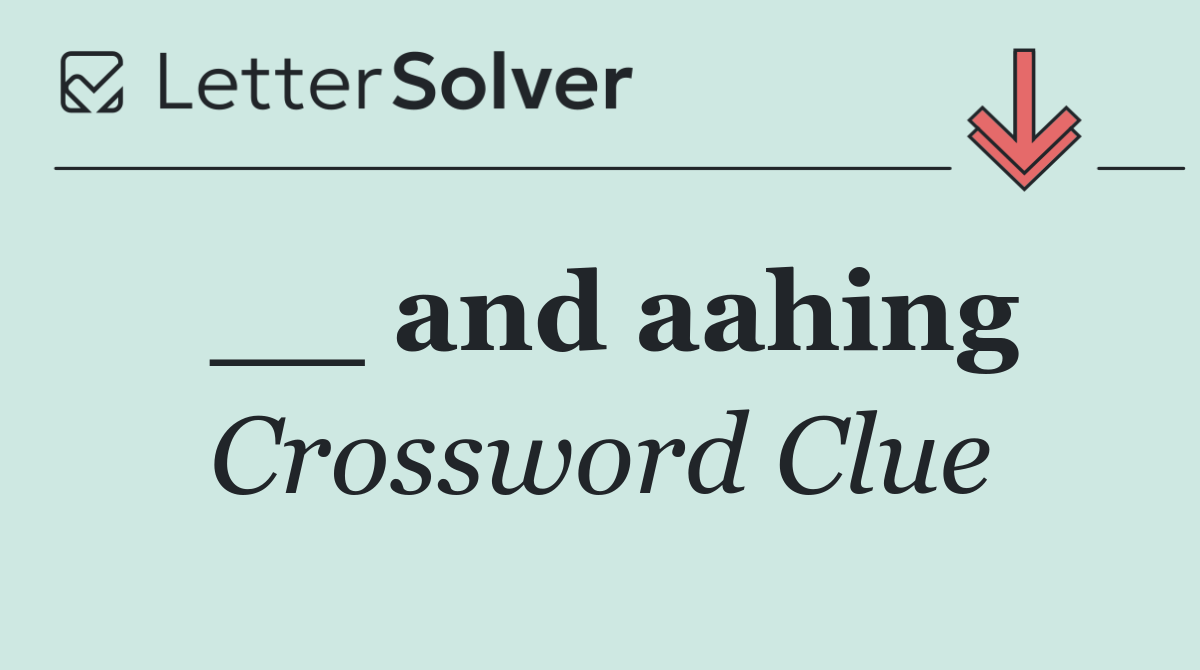 __ and aahing