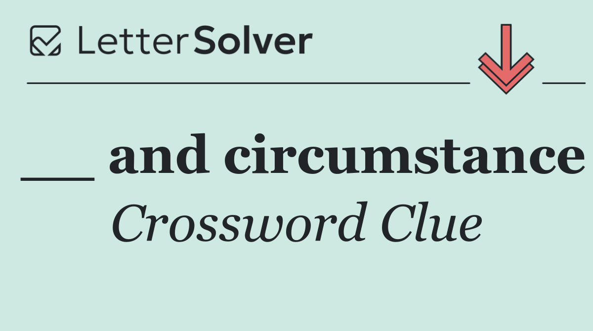__ and circumstance