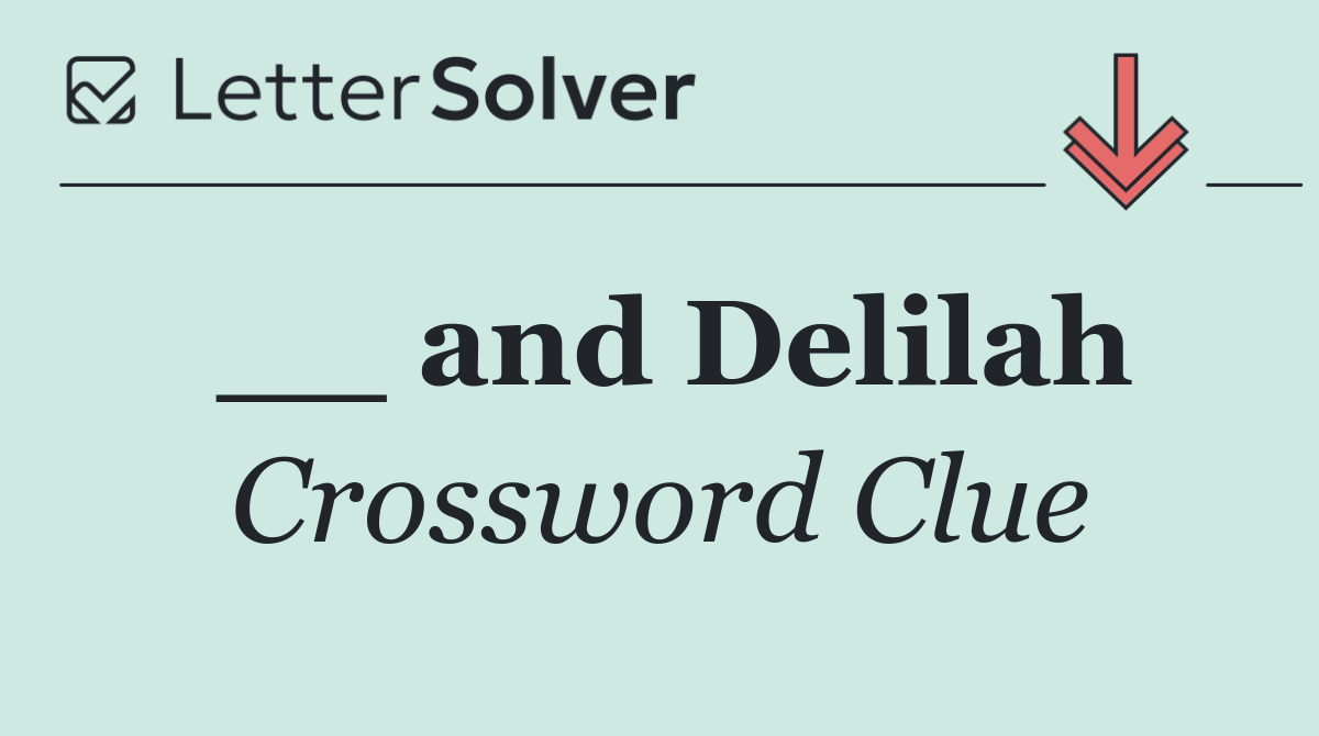 __ and Delilah