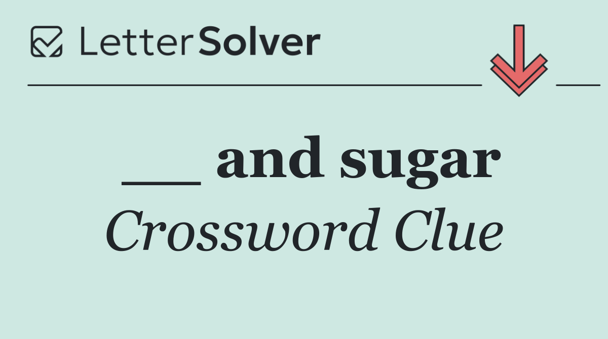 __ and sugar