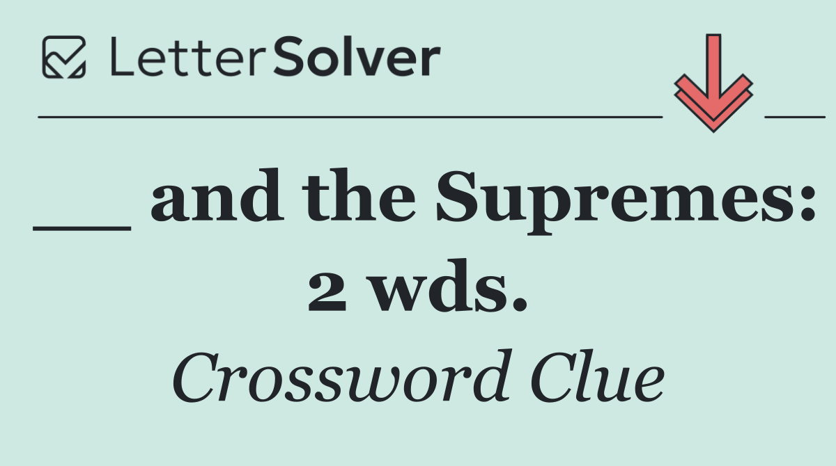 __ and the Supremes: 2 wds.