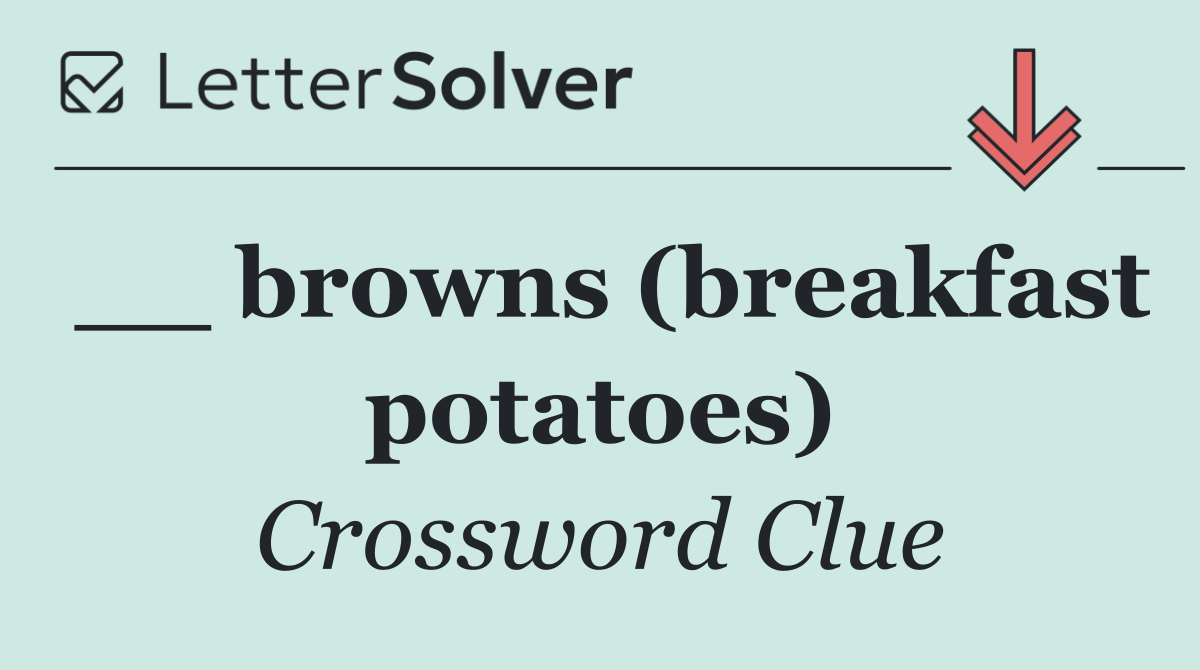 __ browns (breakfast potatoes)