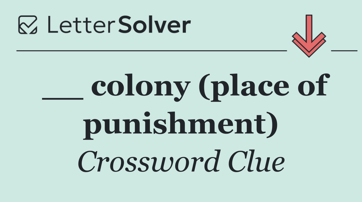 __ colony (place of punishment)