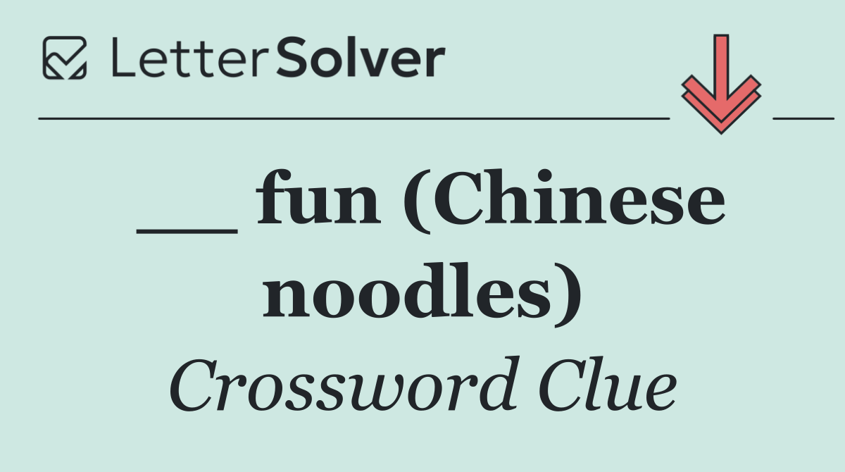 __ fun (Chinese noodles)
