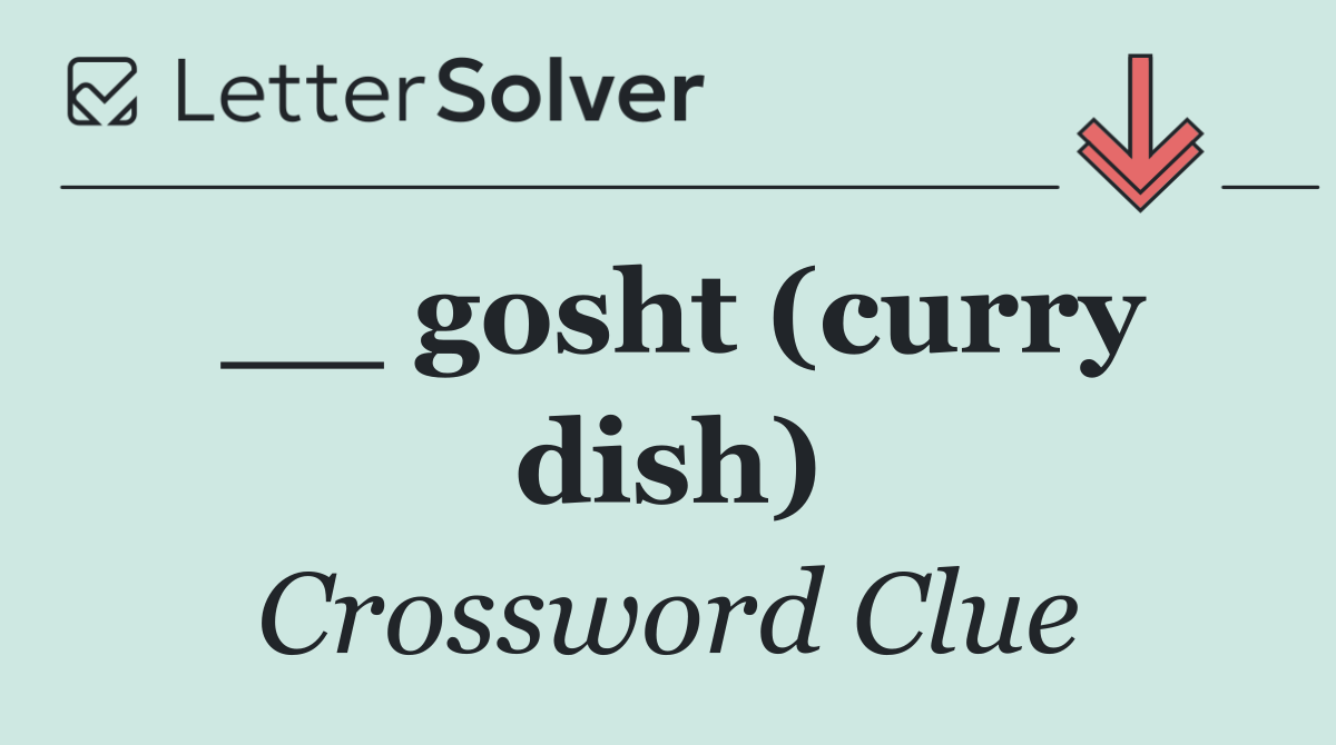 __ gosht (curry dish)
