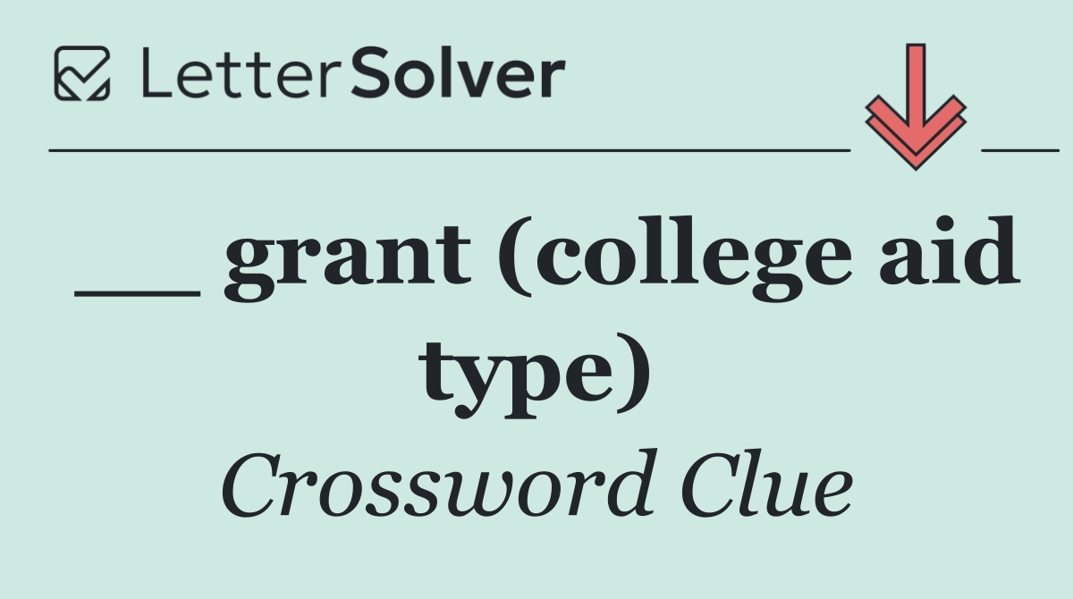 __ grant (college aid type)
