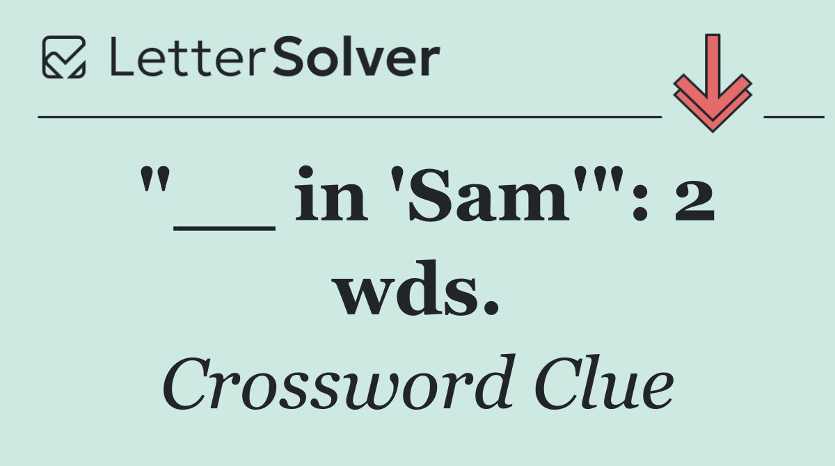 "__ in 'Sam'": 2 wds.