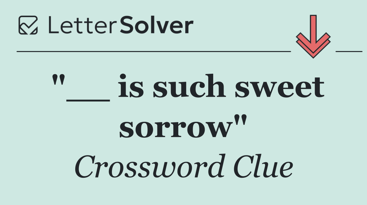 "__ is such sweet sorrow"