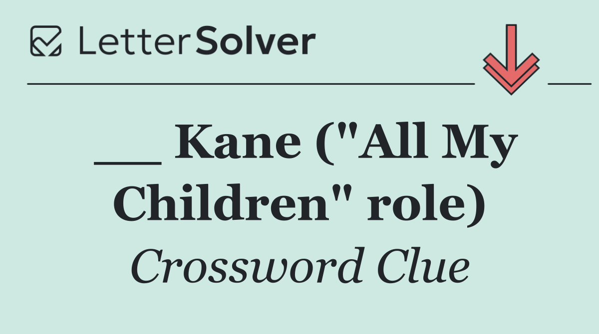 __ Kane ("All My Children" role)