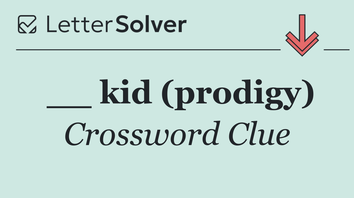 __ kid (prodigy)