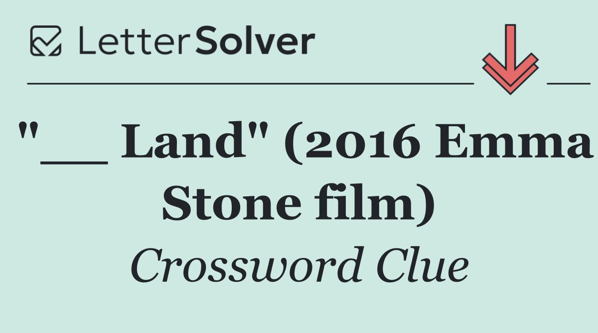 "__ Land" (2016 Emma Stone film)