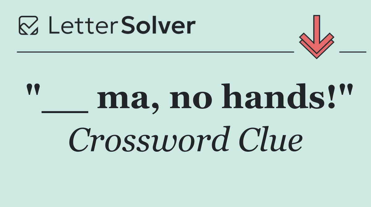 "__ ma, no hands!"