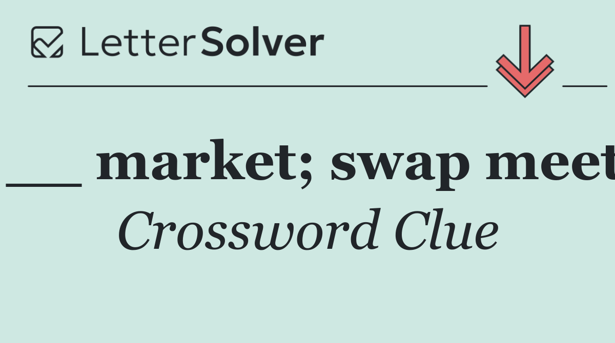 __ market; swap meet