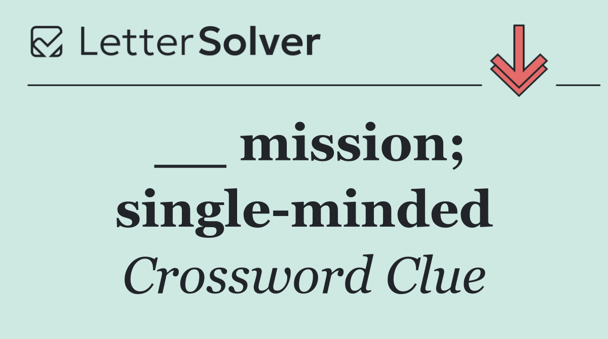 __ mission; single minded
