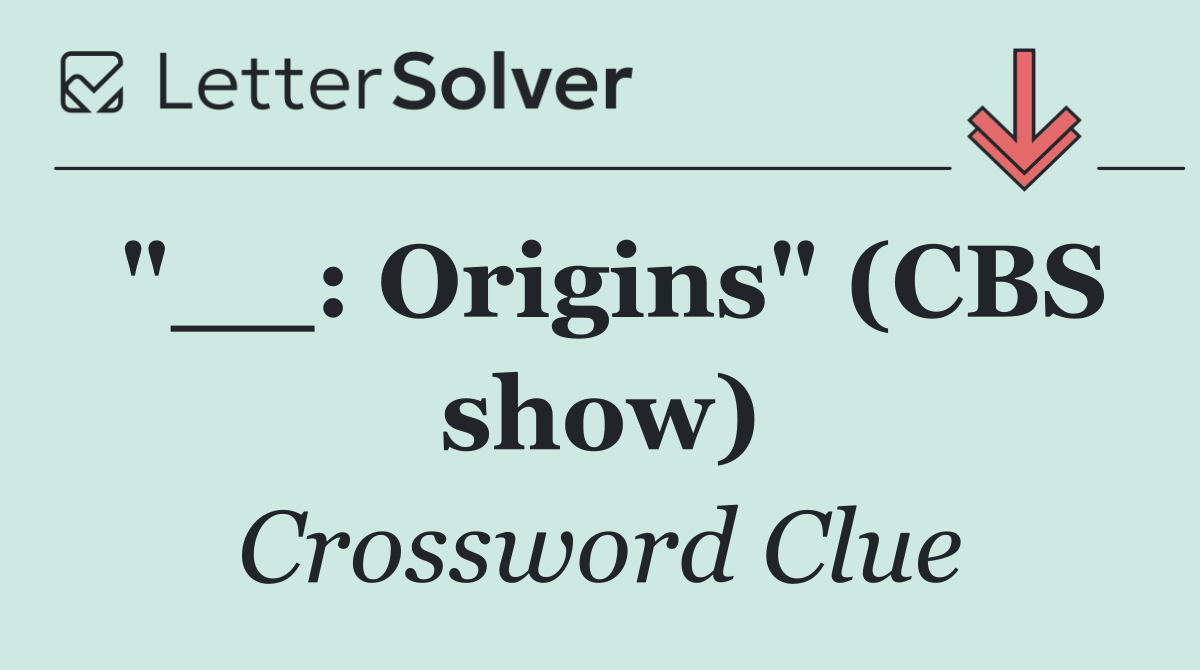"__: Origins" (CBS show)