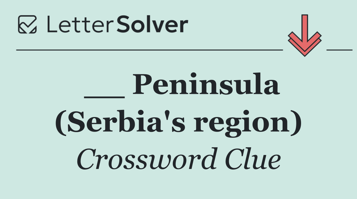 __ Peninsula (Serbia's region)