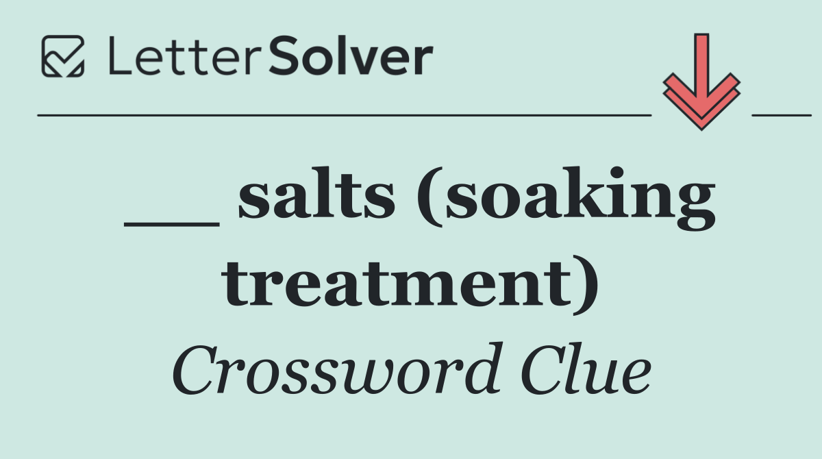 __ salts (soaking treatment)