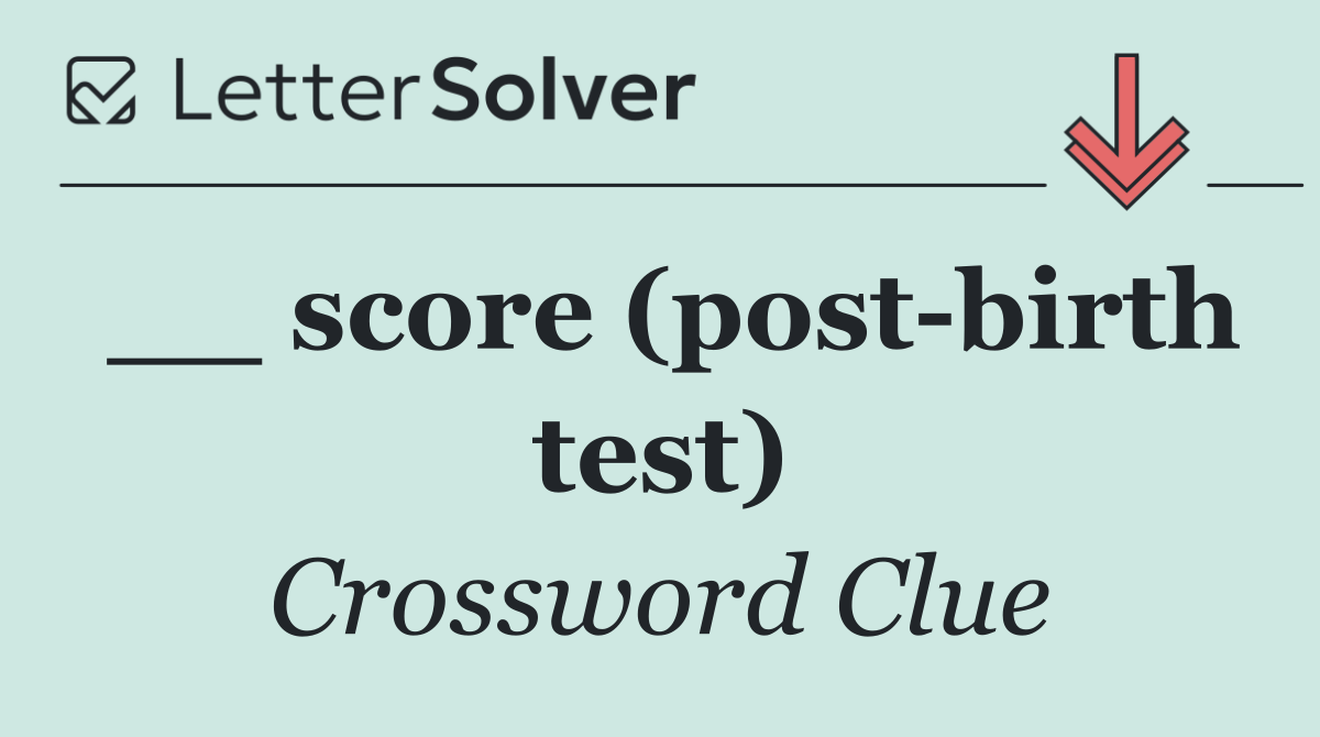 __ score (post birth test)