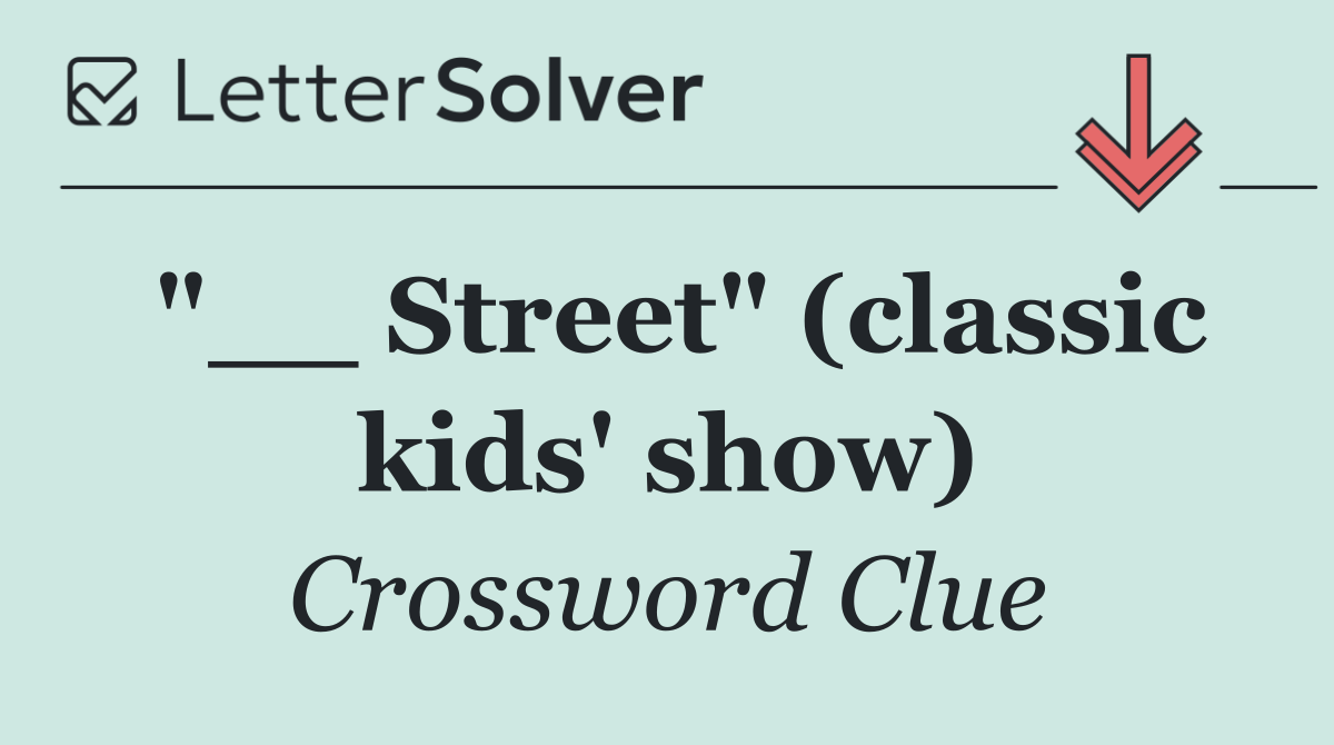 "__ Street" (classic kids' show)