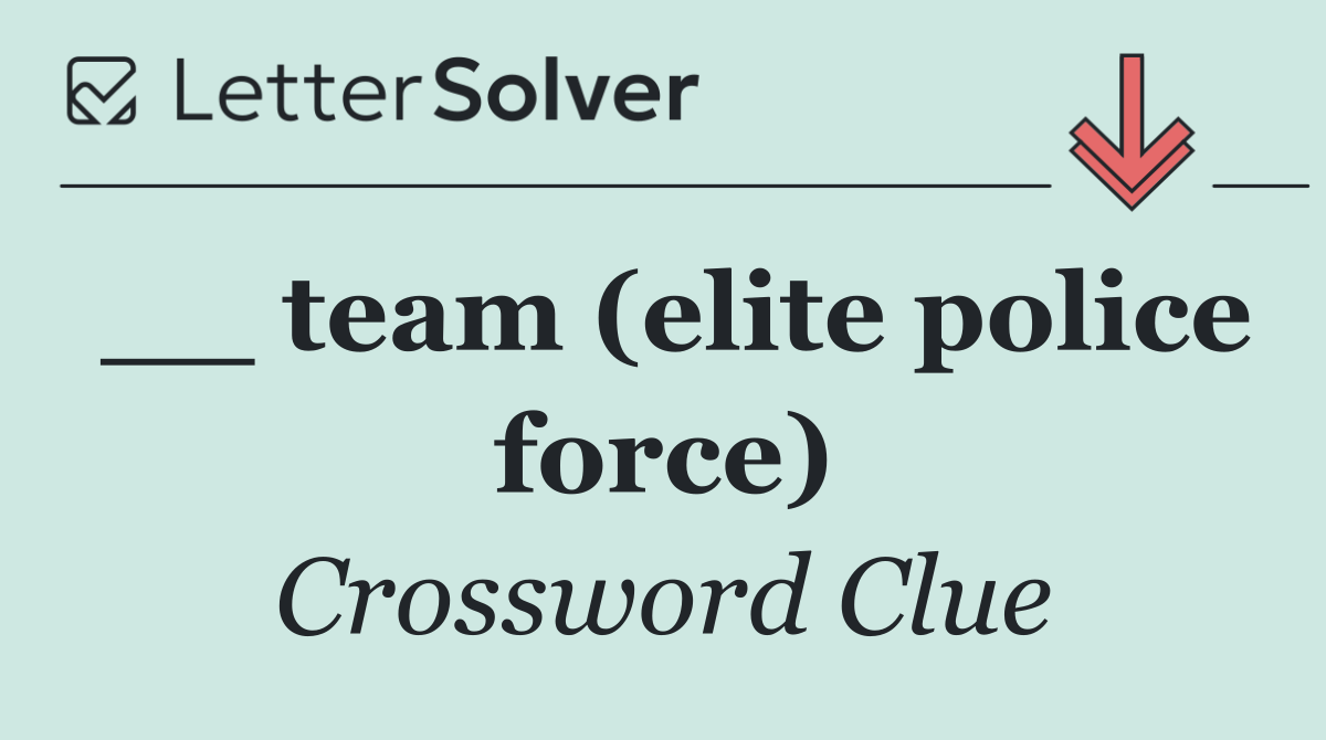 __ team (elite police force)