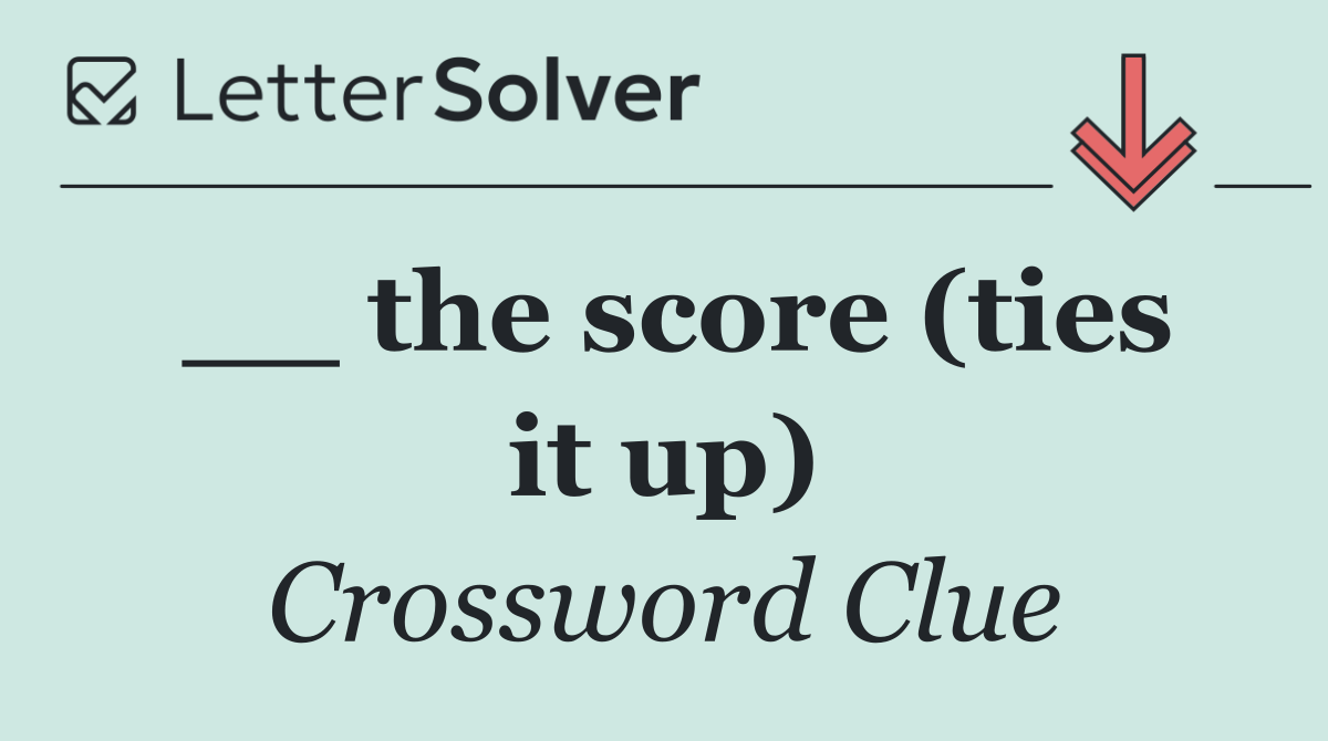 __ the score (ties it up)