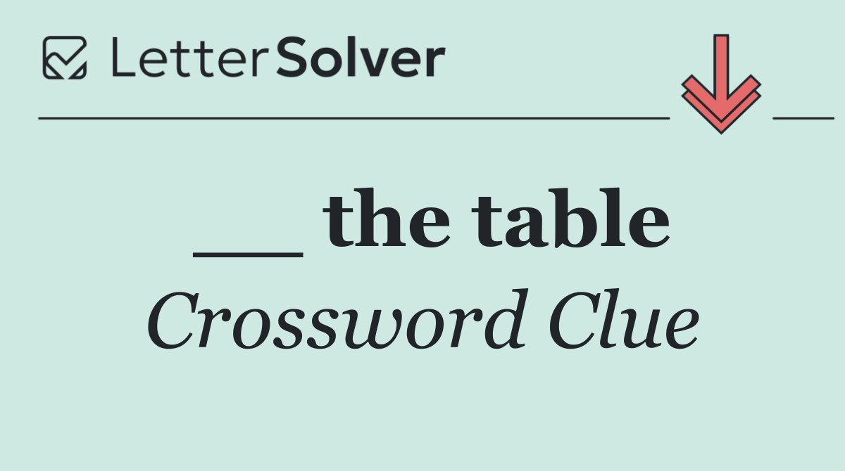 __ the table