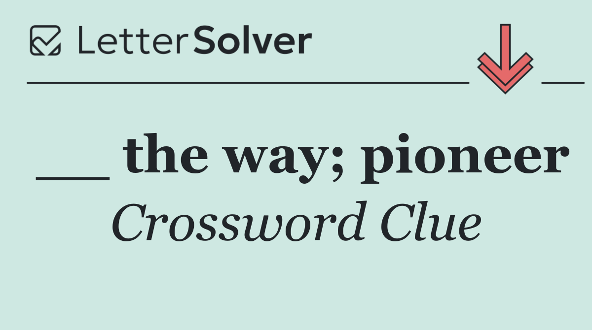 __ the way; pioneer