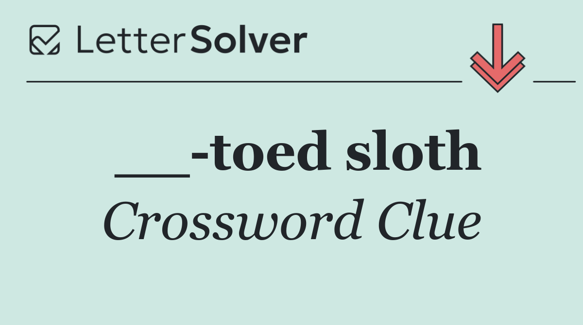 __ toed sloth