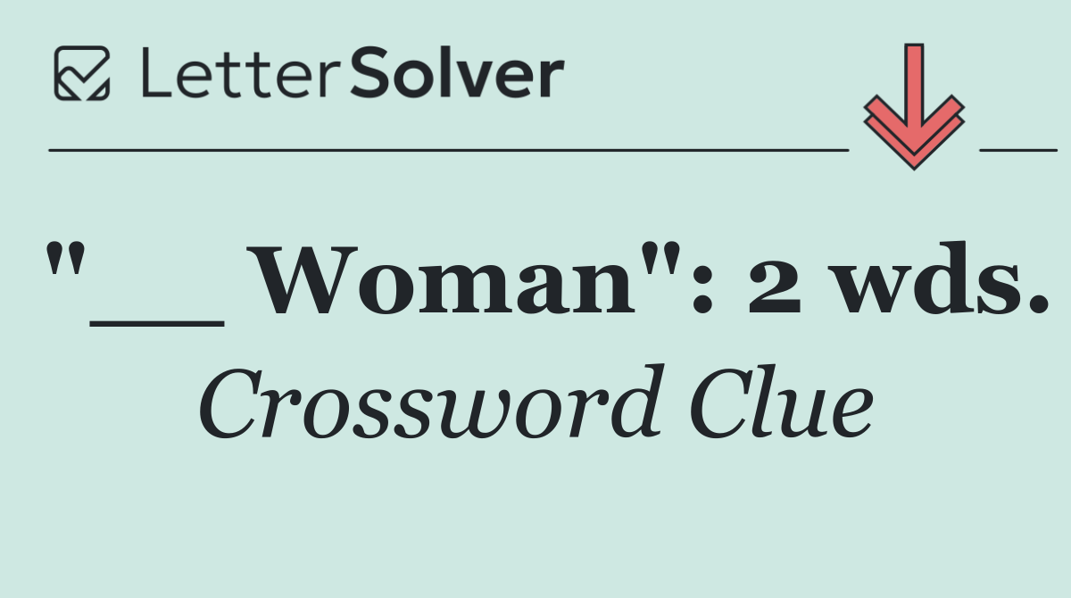 "__ Woman": 2 wds.