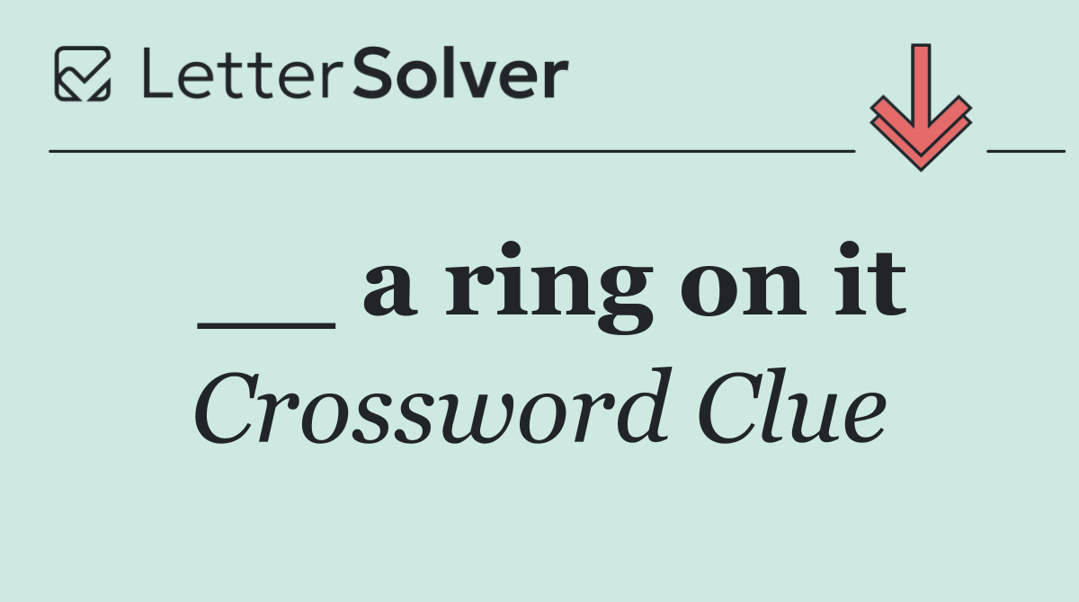 __ a ring on it