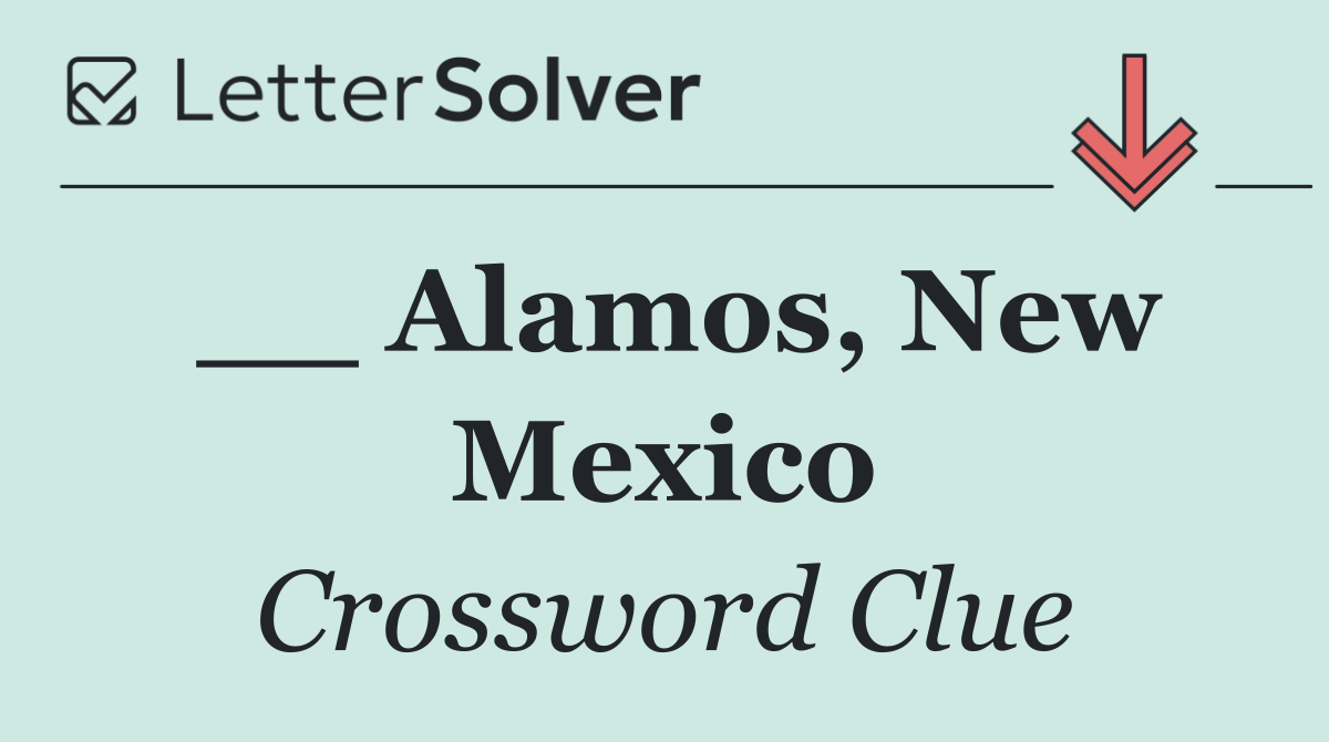 __ Alamos, New Mexico